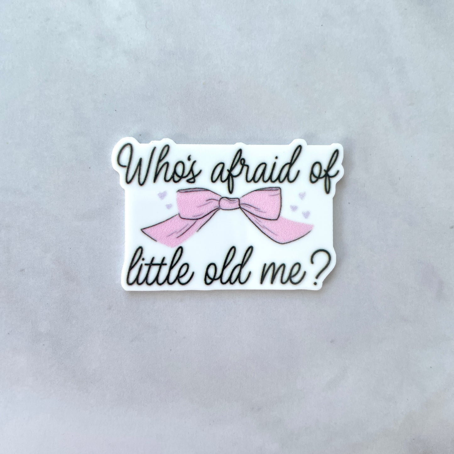 Who's Afraid of Little Old Me Planar Resin Flatback